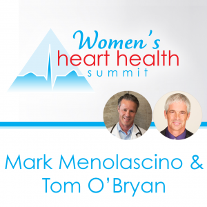 Tom O'Bryan on the Women's Heart Health Summit with Dr. Mark Menolascion